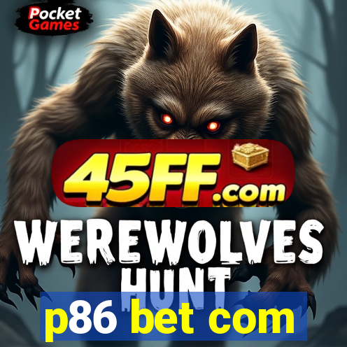 p86 bet com